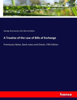 A Treatise of the Law of Bills of Exchange