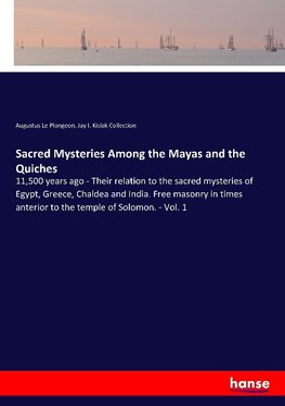 Sacred Mysteries Among the Mayas and the Quiches