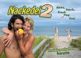 Nackedei 2: Aktiv, Stark, Frech und Frei - Freikörperkultur heute