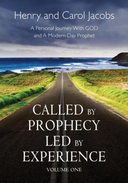 Called by Prophecy Led by Experience