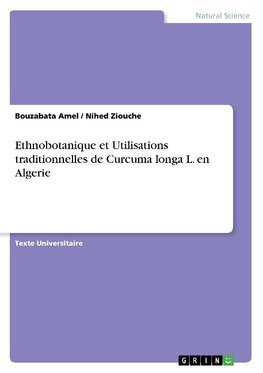 Ethnobotanique et Utilisations traditionnelles de Curcuma longa L. en Algerie