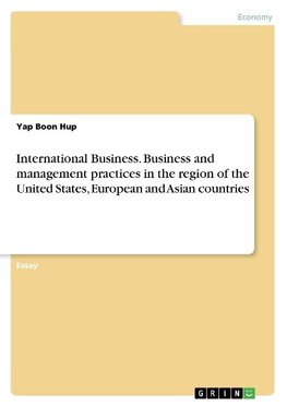 International Business. Business and management practices in the region of the United States, European and Asian countries