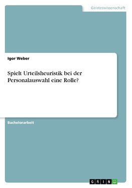 Spielt Urteilsheuristik bei der Personalauswahl eine Rolle?