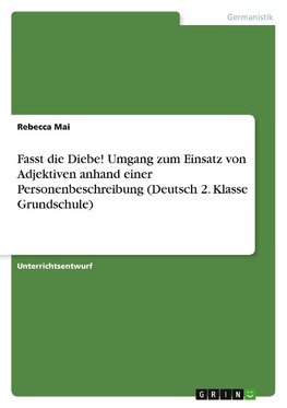 Fasst die Diebe! Umgang zum Einsatz von Adjektiven anhand einer Personenbeschreibung (Deutsch 2. Klasse Grundschule)