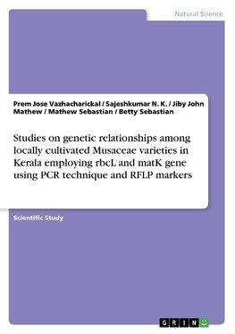 Studies on genetic relationships among locally cultivated Musaceae varieties in Kerala employing rbcL and matK gene using PCR technique and RFLP markers