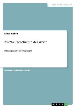 Zur Weltgeschichte der Werte