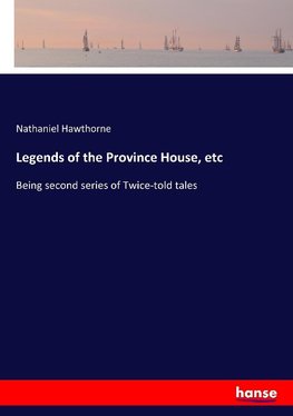 Legends of the Province House, etc