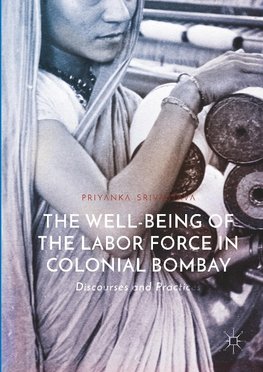 The Well-Being of the Labor Force in Colonial Bombay