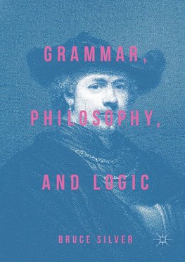 Grammar, Philosophy, and Logic