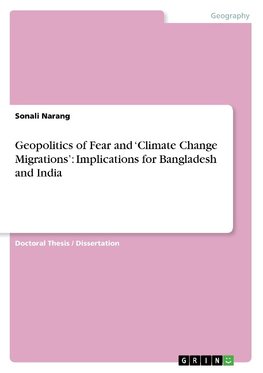 Geopolitics of Fear and 'Climate Change Migrations': Implications for Bangladesh and India