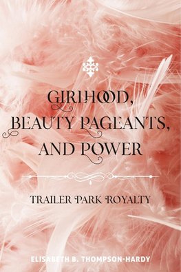 Girlhood, Beauty Pageants, and Power