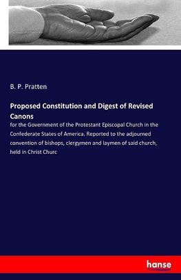 Proposed Constitution and Digest of Revised Canons