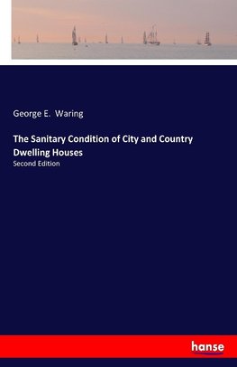 The Sanitary Condition of City and Country Dwelling Houses