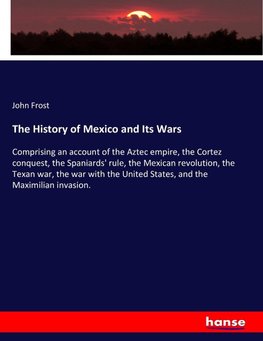 The History of Mexico and Its Wars