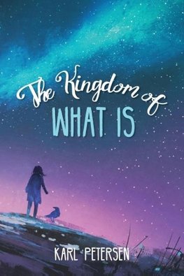 The Kingdom of What Is