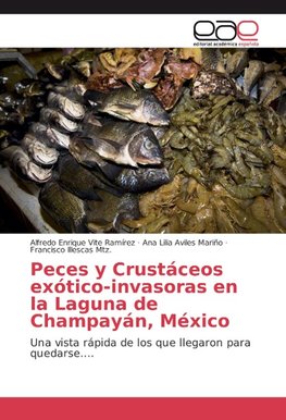 Peces y Crustáceos exótico-invasoras en la Laguna de Champayán, México