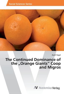 The Continued Dominance of the "Orange Giants" Coop and Migros