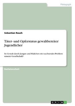 Täter- und Opferstatus gewaltbereiter Jugendlicher