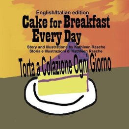 Cake for Breakfast Every Day - English/Italian edition