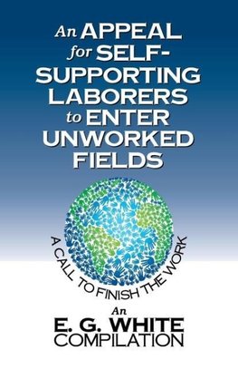 An Appeal for Self-Supporting Laborers to Enter Unworked Fields