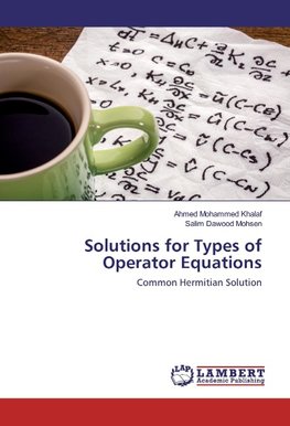 Solutions for Types of Operator Equations