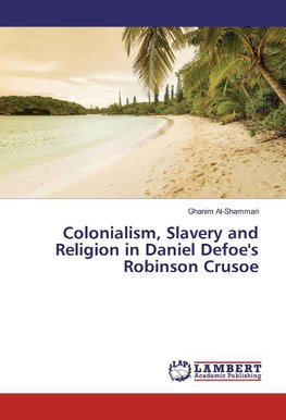 Colonialism, Slavery and Religion in Daniel Defoe's Robinson Crusoe