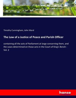 The Law of a Justice of Peace and Parish Officer