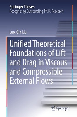 Unified Theoretical Foundations of Lift and Drag in Viscous and Compressible External Flows