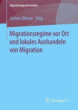 Migrationsregime vor Ort und lokales Aushandeln von Migration