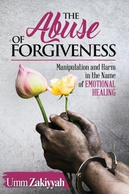 The Abuse of Forgiveness