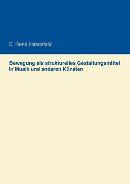 Bewegung als strukturelles Gestaltungsmittel in Musik und anderen Künsten