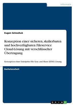 Konzeption einer sicheren, skalierbaren und hochverfügbaren Fileservice Cloud-Lösung mit verschlüsselter Übertragung