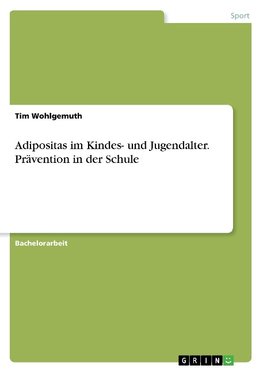 Adipositas im Kindes- und Jugendalter. Prävention in der Schule