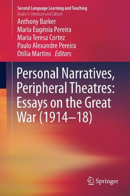 Personal Narratives, Peripheral Theatres: Essays on the Great War (1914-18)