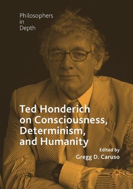 Ted Honderich on Consciousness, Determinism, and Humanity