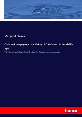 Christian Iconography or, the History of Christian Art In the Middle Ages