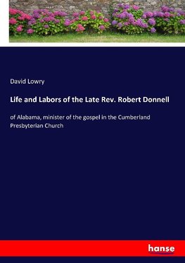 Life and Labors of the Late Rev. Robert Donnell