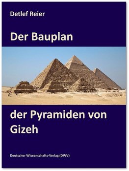 Der Bauplan der Pyramiden von Gizeh