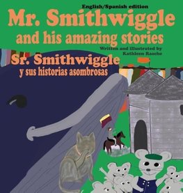 Mr. Smithwiggle and his amazing stories - English/Spanish edition