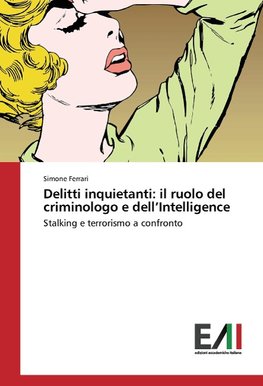 Delitti inquietanti: il ruolo del criminologo e dell'Intelligence