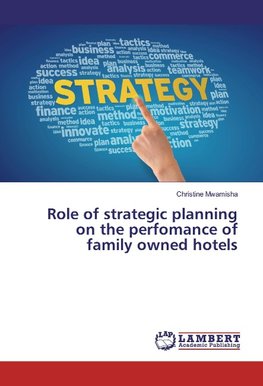 Role of strategic planning on the perfomance of family owned hotels