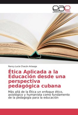 Ética Aplicada a la Educación desde una perspectiva pedagógica cubana