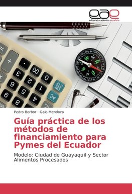 Guía práctica de los métodos de financiamiento para Pymes del Ecuador