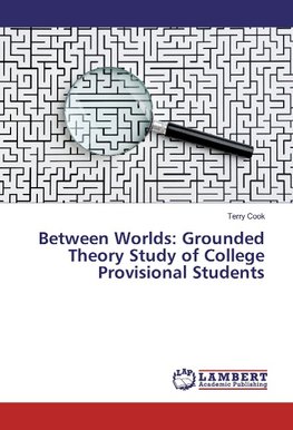 Between Worlds: Grounded Theory Study of College Provisional Students