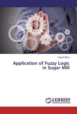 Application of Fuzzy Logic in Sugar Mill