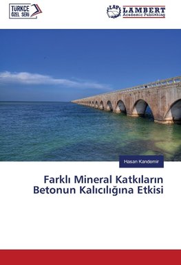 Farkli Mineral Katkilarin Betonun Kaliciligina Etkisi