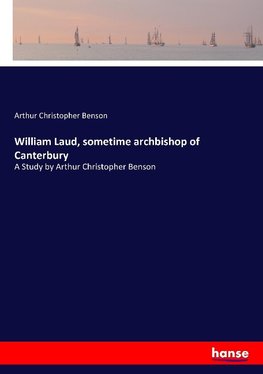 William Laud, sometime archbishop of Canterbury