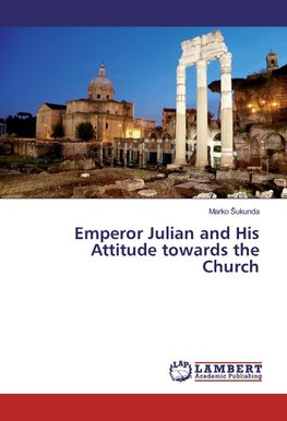 Emperor Julian and His Attitude towards the Church