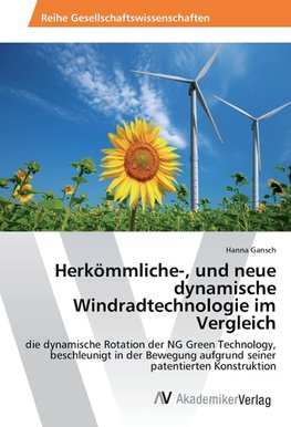 Herkömmliche-, und neue dynamische Windradtechnologie im Vergleich