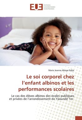 Le soi corporel chez l'enfant albinos et les performances scolaires